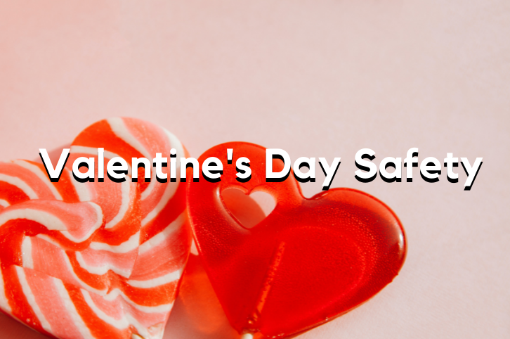Valentine’s Day Safety